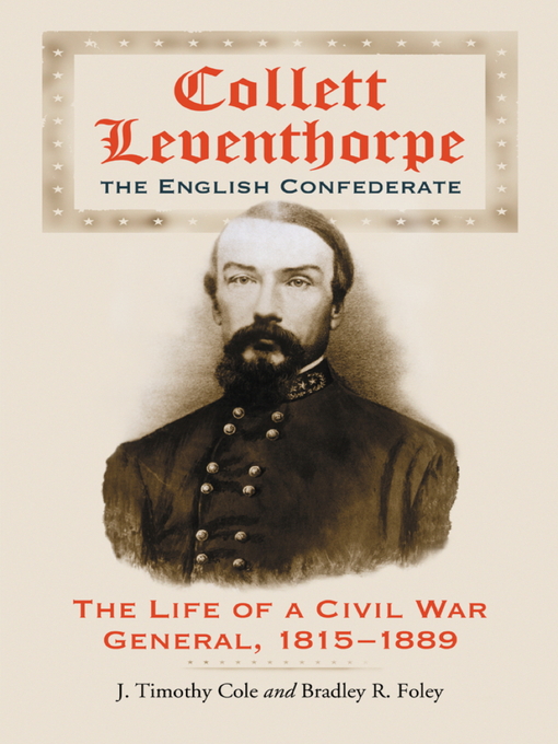 Title details for Collett Leventhorpe, the English Confederate by J. Timothy Cole - Available